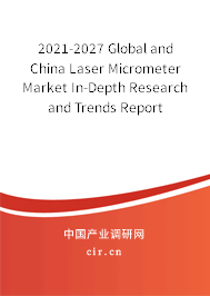 2021-2027 Global and China Laser Micrometer Market In-Depth Research and Trends Report 2021-2027 Global and China Laser Micrometer Market In-Depth Research and Trends Report