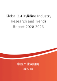 Global 2,4 Xylidine Industry Research and Trends Report 2020-2026 Global 2,4 Xylidine Industry Research and Trends Report 2020-2026