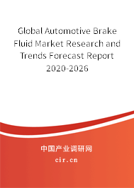 Global Automotive Brake Fluid Market Research and Trends Forecast Report 2020-2026 Global Automotive Brake Fluid Market Research and Trends Forecast Report 2020-2026