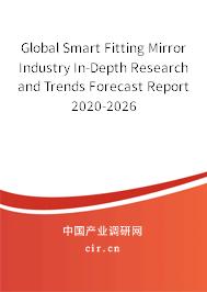 Global Smart Fitting Mirror Industry In-Depth Research and Trends Forecast Report 2020-2026 Global Smart Fitting Mirror Industry In-Depth Research and Trends Forecast Report 2020-2026