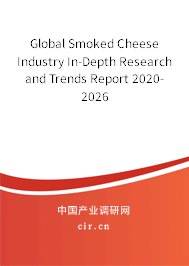 Global Smoked Cheese Industry In-Depth Research and Trends Report 2020-2026 Global Smoked Cheese Industry In-Depth Research and Trends Report 2020-2026