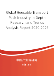 Global Reusable Transport Pack Industry In-Depth Research and Trends Analysis Report 2020-2026 Global Reusable Transport Pack Industry In-Depth Research and Trends Analysis Report 2020-2026