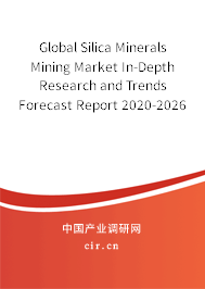 Global Silica Minerals Mining Market In-Depth Research and Trends Forecast Report 2020-2026 Global Silica Minerals Mining Market In-Depth Research and Trends Forecast Report 2020-2026