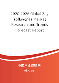 2020-2026 Global Soy Isoflavones Market Research and Trends Forecast Report 2020-2026 Global Soy Isoflavones Market Research and Trends Forecast Report