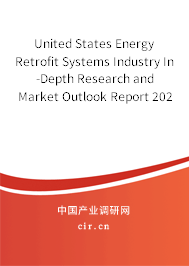 United States Energy Retrofit Systems Industry In-Depth Research and Market Outlook Report 2020-2026 United States Energy Retrofit Systems Industry In-Depth Research and Market Outlook Report 2020-2026