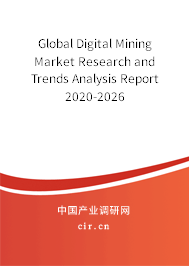 Global Digital Mining Market Research and Trends Analysis Report 2020-2026 Global Digital Mining Market Research and Trends Analysis Report 2020-2026