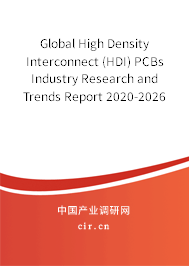 Global High Density Interconnect (HDI) PCBs Industry Research and Trends Report 2020-2026 Global High Density Interconnect (HDI) PCBs Industry Research and Trends Report 2020-2026