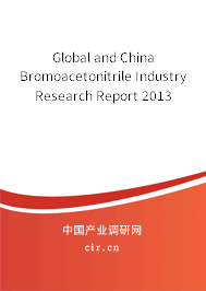 Global and China Bromoacetonitrile Industry Research Report 2013