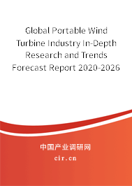 Global Portable Wind Turbine Industry In-Depth Research and Trends Forecast Report 2020-2026 Global Portable Wind Turbine Industry In-Depth Research and Trends Forecast Report 2020-2026