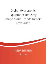 Global Hydroponic Equipment Industry Analysis and Trends Report 2020-2026 Global Hydroponic Equipment Industry Analysis and Trends Report 2020-2026