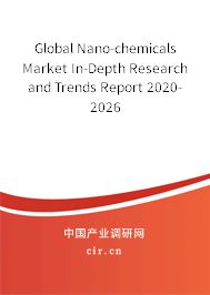 Global Nano-chemicals Market In-Depth Research and Trends Report 2020-2026 Global Nano-chemicals Market In-Depth Research and Trends Report 2020-2026