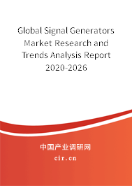Global Signal Generators Market Research and Trends Analysis Report 2020-2026 Global Signal Generators Market Research and Trends Analysis Report 2020-2026
