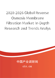 2020-2026 Global Reverse Osmosis Membrane Filtration Market In-Depth Research and Trends Analysis Report 2020-2026 Global Reverse Osmosis Membrane Filtration Market In-Depth Research and Trends Analysis Report