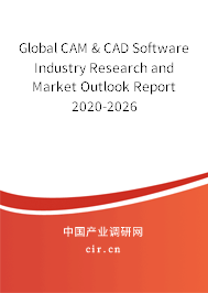 Global CAM & CAD Software Industry Research and Market Outlook Report 2020-2026 Global CAM & CAD Software Industry Research and Market Outlook Report 2020-2026