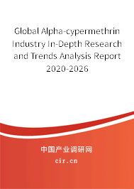 Global Alpha-cypermethrin Industry In-Depth Research and Trends Analysis Report 2020-2026 Global Alpha-cypermethrin Industry In-Depth Research and Trends Analysis Report 2020-2026