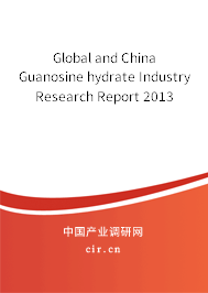 Global and China Guanosine hydrate Industry Research Report 2013