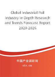Global Industrial Pail Industry In-Depth Research and Trends Forecast Report 2020-2026 Global Industrial Pail Industry In-Depth Research and Trends Forecast Report 2020-2026