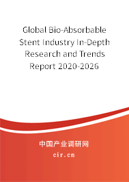 Global Bio-Absorbable Stent Industry In-Depth Research and Trends Report 2020-2026 Global Bio-Absorbable Stent Industry In-Depth Research and Trends Report 2020-2026