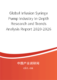 Global Infusion Syringe Pump Industry In-Depth Research and Trends Analysis Report 2020-2026