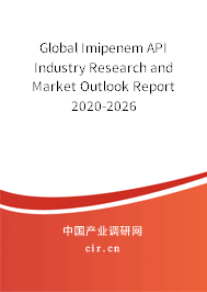 Global Imipenem API Industry Research and Market Outlook Report 2020-2026 Global Imipenem API Industry Research and Market Outlook Report 2020-2026