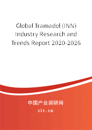Global Tramadol (INN) Industry Research and Trends Report 2020-2026 Global Tramadol (INN) Industry Research and Trends Report 2020-2026