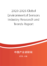 2020-2026 Global Environmental Sensors Industry Research and Trends Report 2020-2026 Global Environmental Sensors Industry Research and Trends Report