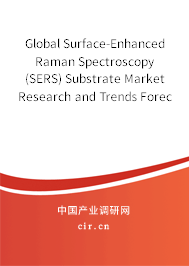 Global Surface-Enhanced Raman Spectroscopy (SERS) Substrate Market Research and Trends Forecast Report 2020-2026 Global Surface-Enhanced Raman Spectroscopy (SERS) Substrate Market Research and Trends Forecast Report 2020-2026