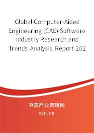 Global Computer-Aided Engineering (CAE) Software Industry Research and Trends Analysis Report 2020-2026 Global Computer-Aided Engineering (CAE) Software Industry Research and Trends Analysis Report 2020-2026