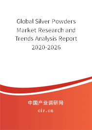 Global Silver Powders Market Research and Trends Analysis Report 2020-2026 Global Silver Powders Market Research and Trends Analysis Report 2020-2026
