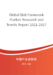 Global Slab Formwork Market Research and Trends Report 2021-2027 Global Slab Formwork Market Research and Trends Report 2021-2027