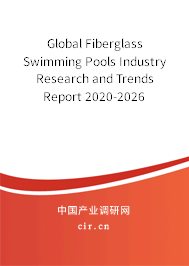 Global Fiberglass Swimming Pools Industry Research and Trends Report 2020-2026 Global Fiberglass Swimming Pools Industry Research and Trends Report 2020-2026