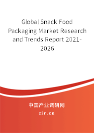Global Snack Food Packaging Market Research and Trends Report 2021-2026 Global Snack Food Packaging Market Research and Trends Report 2021-2026