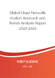 Global Cloud Firewalls Market Research and Trends Analysis Report 2020-2026 Global Cloud Firewalls Market Research and Trends Analysis Report 2020-2026