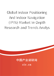 Global Indoor Positioning And Indoor Navigation (IPIN) Market In-Depth Research and Trends Analysis Report 2020-2026 Global Indoor Positioning And Indoor Navigation (IPIN) Market In-Depth Research and Trends Analysis Report 2020-2026