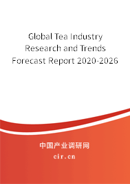 Global Tea Industry Research and Trends Forecast Report 2020-2026 Global Tea Industry Research and Trends Forecast Report 2020-2026