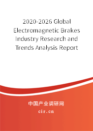 2020-2026 Global Electromagnetic Brakes Industry Research and Trends Analysis Report 2020-2026 Global Electromagnetic Brakes Industry Research and Trends Analysis Report