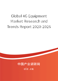 Global 4G Equipment Market Research and Trends Report 2020-2026 Global 4G Equipment Market Research and Trends Report 2020-2026