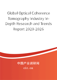 Global Optical Coherence Tomography Industry In-Depth Research and Trends Report 2020-2026 Global Optical Coherence Tomography Industry In-Depth Research and Trends Report 2020-2026