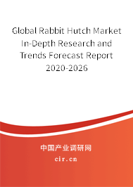 Global Rabbit Hutch Market In-Depth Research and Trends Forecast Report 2020-2026 Global Rabbit Hutch Market In-Depth Research and Trends Forecast Report 2020-2026