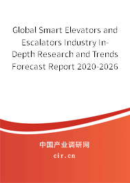 Global Smart Elevators and Escalators Industry In-Depth Research and Trends Forecast Report 2020-2026 Global Smart Elevators and Escalators Industry In-Depth Research and Trends Forecast Report 2020-2026