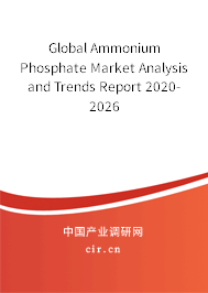 Global Ammonium Phosphate Market Analysis and Trends Report 2020-2026 Global Ammonium Phosphate Market Analysis and Trends Report 2020-2026