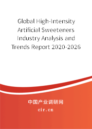 Global High-Intensity Artificial Sweeteners Industry Analysis and Trends Report 2020-2026 Global High-Intensity Artificial Sweeteners Industry Analysis and Trends Report 2020-2026