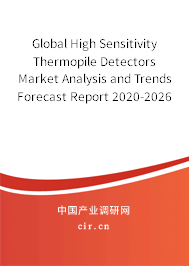 Global High Sensitivity Thermopile Detectors Market Analysis and Trends Forecast Report 2020-2026 Global High Sensitivity Thermopile Detectors Market Analysis and Trends Forecast Report 2020-2026
