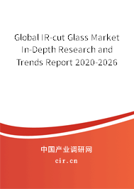 Global IR-cut Glass Market In-Depth Research and Trends Report 2020-2026 Global IR-cut Glass Market In-Depth Research and Trends Report 2020-2026