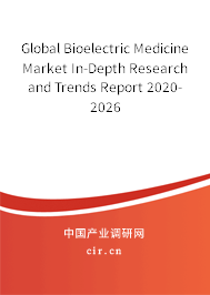 Global Bioelectric Medicine Market In-Depth Research and Trends Report 2020-2026 Global Bioelectric Medicine Market In-Depth Research and Trends Report 2020-2026