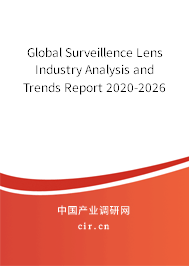 Global Surveillence Lens Industry Analysis and Trends Report 2020-2026 Global Surveillence Lens Industry Analysis and Trends Report 2020-2026