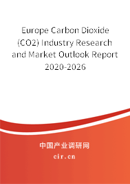 Europe Carbon Dioxide (CO2) Industry Research and Market Outlook Report 2020-2026 Europe Carbon Dioxide (CO2) Industry Research and Market Outlook Report 2020-2026