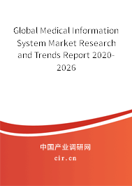 Global Medical Information System Market Research and Trends Report 2020-2026 Global Medical Information System Market Research and Trends Report 2020-2026